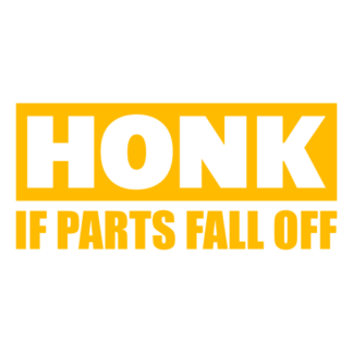 Honk If Parts Fall Off Decal (Yellow)